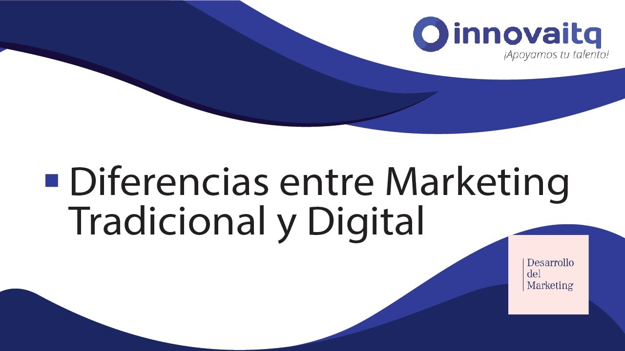 Video #3 - Diferencias entre el Marketing Tradicional vs el Digital - InnovaITQ