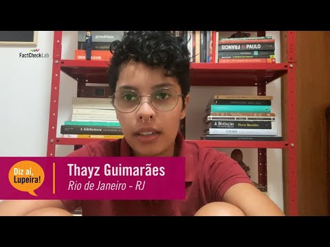 Diz aí, Lupeira! Thayz Guimarães - Rio de Janeiro/RJ - Vencedora do FactCheckLab - Região Sudeste