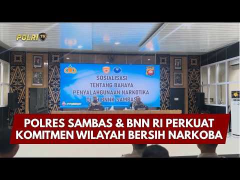 PRESISI UPDATE: POLRES SAMBAS & BNN RI PERKUAT KOMITMEN WILAYAH BERSIH NARKOBA 10/05/2026 12.00