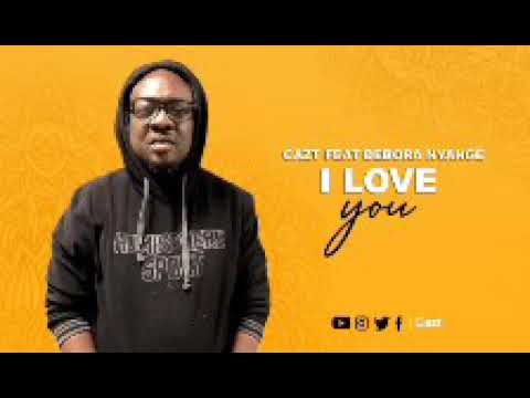 Caz-T Feat DEBORA NYANGE - I love you