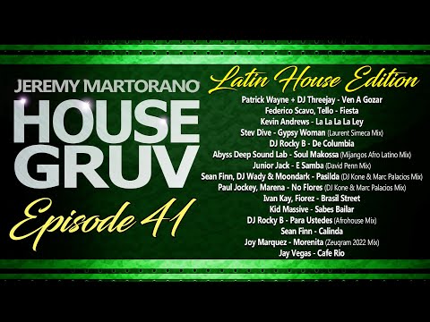 House Gruv 41 Latin House Episode - Weekly House Music Radio Mixshow - DJ Jeremy Martorano