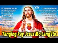 Tagalog Christian Worship Early Morning Songs 🙏 Tanging kay Jesus Mo Lang Ito Matatagpuan