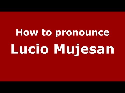 How to pronounce Lucio Mujesan (Italian/Italy)  - PronounceNames.com