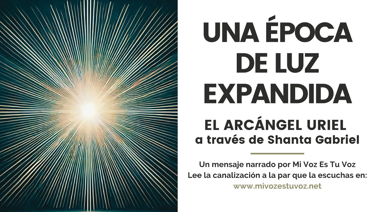 UNA ÉPOCA DE LUZ EXPANDIDA | El arcángel Uriel a través de Shanta Gabriel