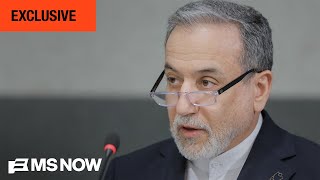 MS NOW EXCLUSIVE with Iranian Foreign Minister Abbas Araghchi