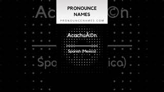 How to pronounce Acachuén