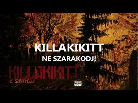 KILLAKIKITT - NE SZARAKODJ!