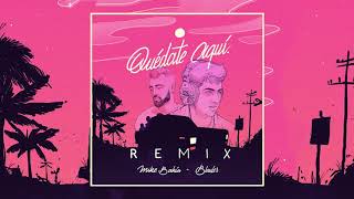 Mike Bahia x Blader - Quédate Aquí (Remix)