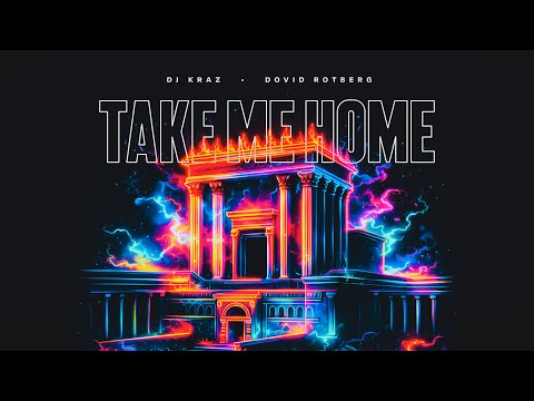 DJ Kraz & Dovid Rotberg - Take Me Home (Official Video)