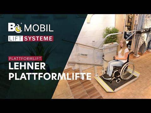 B.MOBIL Liftsysteme - Plattformlifte von Lehner Lifttechnik