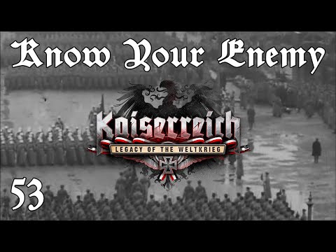 Kaiserreich - German Empire Ep 53: Know Your Enemy - Hearts of Iron 4