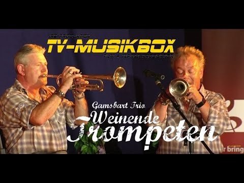 Gamsbart Trio - Weinende Trompeten