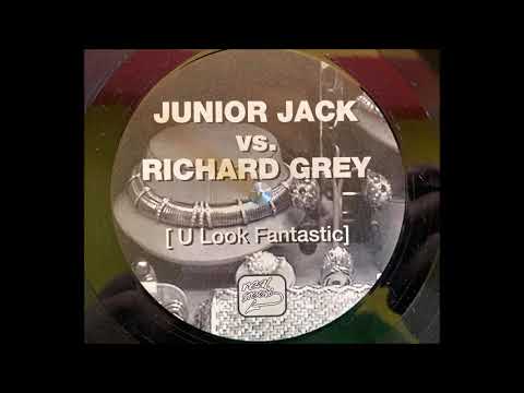 Junior Jack vs. Richard Grey - U Look Fantastic (Anthem Mix) (2000)