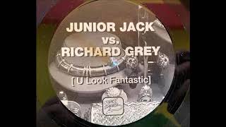 Junior Jack vs. Richard Grey - U Look Fantastic (Anthem Mix) (2000)