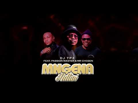 Mr Chozen, Dj TPZ & Passion Master - Mgenandlini