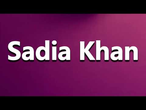 How to Pronounce Sadia Khan