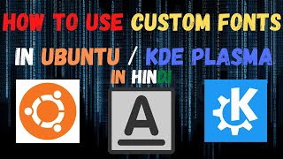 How to use Custom Fonts in Ubuntu / KDE Plasma | In Hindi | 2022 | DeCoders