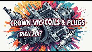 Crown Vic Coils & Plugs | Rich Fix?