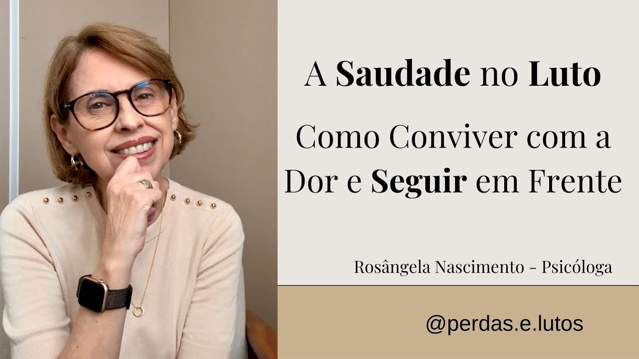 A Saudade no Luto. Como conviver com a Dor e seguir em frente?
