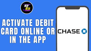 HOW TO ACTIVATE A CHASE BANK DEBIT CARD ONLINE OR IN THE APP