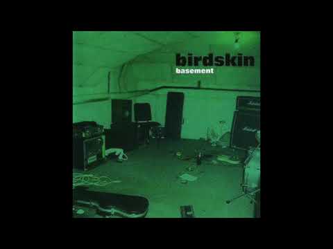 Birdskin - Basement (Full Album)