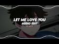 let me love you - dj snake ft. justin bieber | edit audio