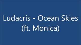 Ludacris - Ocean Skies (ft. Monica) LYRICS in description