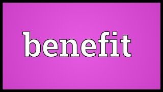 Benefit Meaning