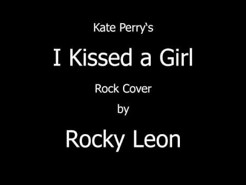 Kate Perry's I Kissed a Girl - Rock Cover by Rocky Leon