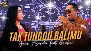 Download lagu TAK TUNGGU BALIMU - BRODEN FEAT YUNI AYUNDA - SERA LIVE CILACAP mp3