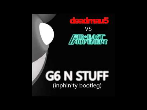 Deadmau5 vs Far East Movement - G6 N Stuff (Inphinity Bootleg)