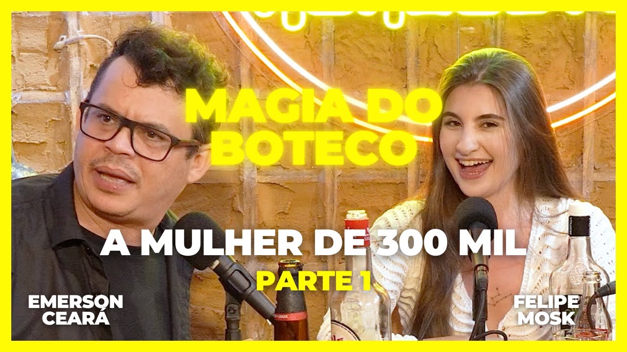 EMERSON CEARÁ - A mulher de 300 mil - parte 1 (A Magia do Boteco)