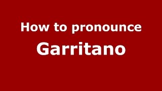 How to pronounce Garritano