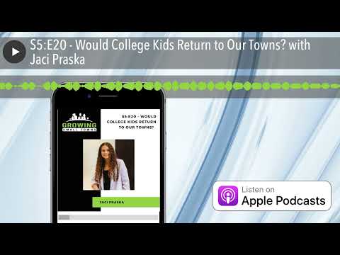 S5:E20 - Would College Kids Return to Our Towns? with Jaci Praska