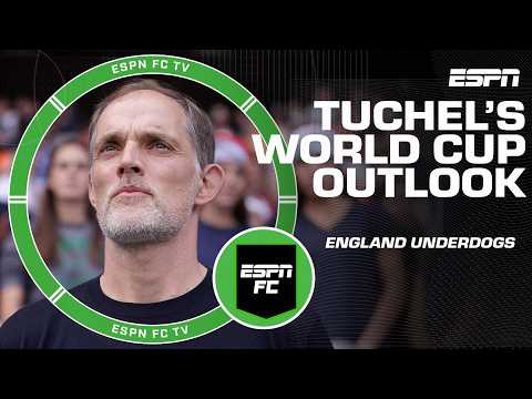 Thomas Tuchel's outlook on England's underdog label for the 2026 FIFA World Cup | ESPN FC