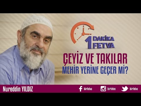 Çeyiz ve takılar mehir yerine geçer mi?/Birfetva - Nureddin YILDIZ
