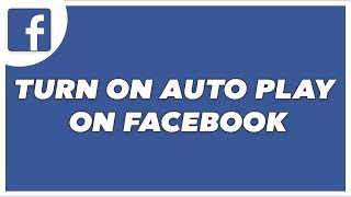 How To Turn On Auto play On Facebook Android