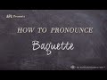 How to Pronounce Baguette (Real Life Examples!)