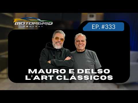 Motorgrid Podcast - Mauro e Delso - L’Art Veículos -  Ep. 333