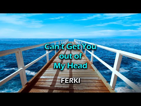 Ferki - Can't Get You out of My Head (Music Video)