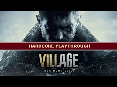 Resident Evil: Village Playthrough - Hardcore Difficulty