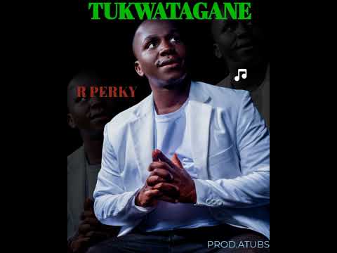 TUKWATAGANE(OFFICIAL AUDIO)-R.PERKY