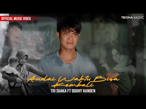 Tri Suaka Ft Dodhy Kangen - Andai Waktu Bisa Kembali (Official Music Video)