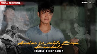 Download lagu Tri Suaka Ft Dodhy Kangen - Andai Waktu Bisa Kembali mp3