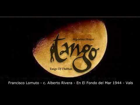 Tango DJ TheMan  - Francisco Lomuto - c. Alberto Rivera - En El Fondo del Mar 1944 - Vals