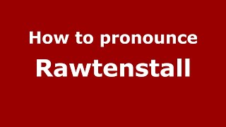 How to pronounce Rawtenstall