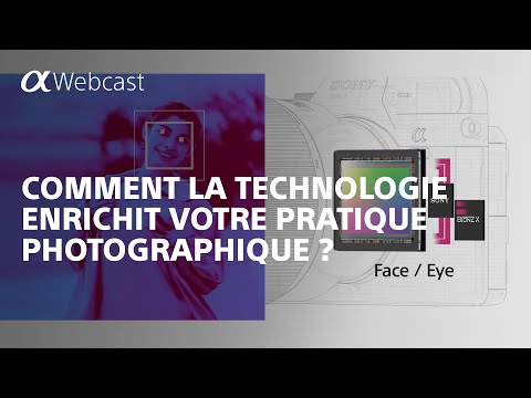 Comment la technologie enrichit votre pratique photographique | Sony Alpha Webcast