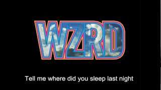WZRD - Where Did You Sleep Last Night (Lyrics)