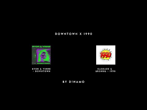 BYOR & VINNE vs Kaskade & BROHUG - Downtown / 1990 (D!NAMO Mash-Up)