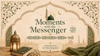 Moments with The Messenger | Episode 2: The Two Gifts:  Hajar, Zamzam and the Founding of Mecca